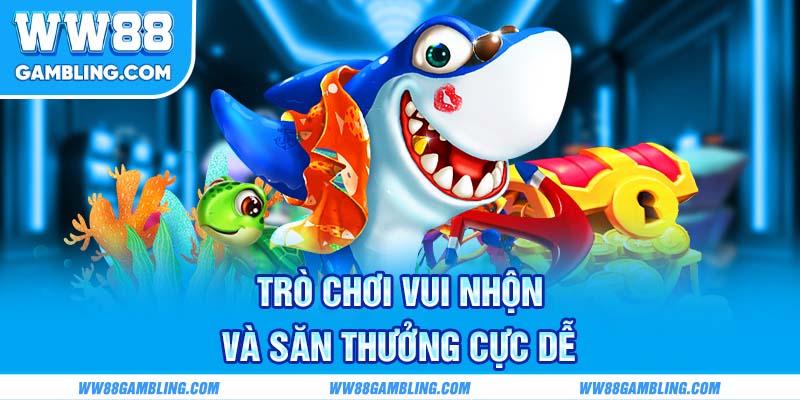 Trò chơi vui nhộn và săn thưởng cực dễ